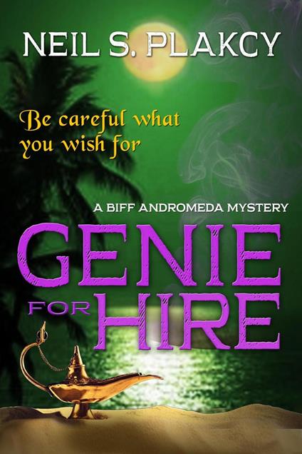 Genie for Hire: A Biff Andromeda Mystery