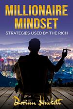 Millionaire Mindset: Strategies Used by the Rich