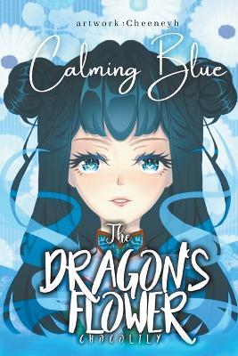 The Dragon's Flower: Calming Blue - Choco Lily - cover