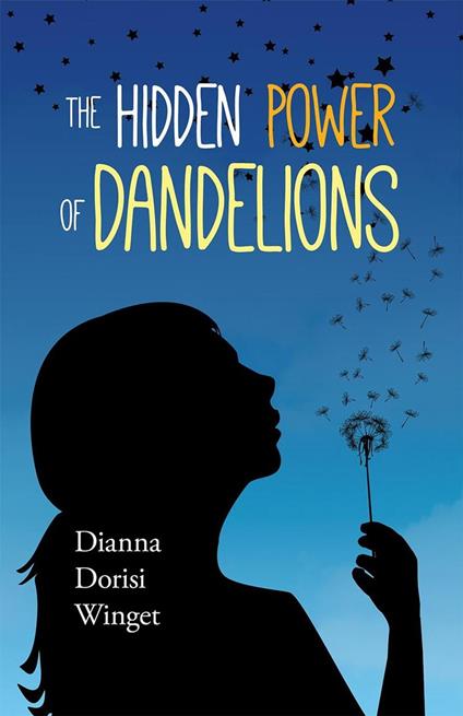 The Hidden Power of Dandelions - Dianna Dorisi Winget - ebook