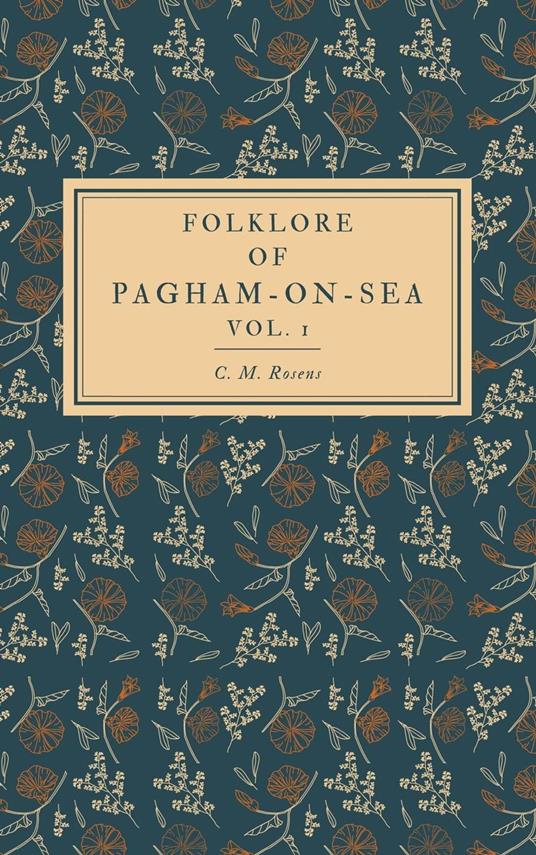 Folklore of Pagham-on-Sea Vol. 1
