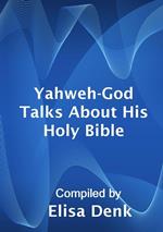 Yahweh-God Talks About His Holy Bible