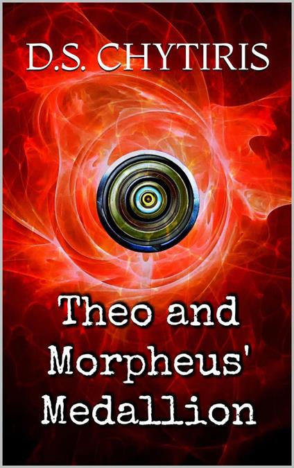 Theo and Morpheus' Medallion - Dimitrios Spyridon Chytiris - ebook