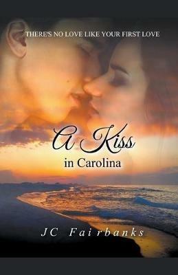 A Kiss in Carolina - J C Fairbanks - cover