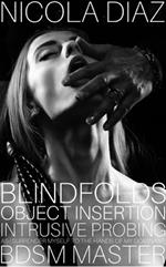 Blindfolds, Object Insertion, Intrusive Probing As I Surrender Myself To The Hands Of My Dominant BDSM Master
