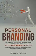 Personal Branding, The Complete Step-by-Step Beginners Guide to Build Your Brand in