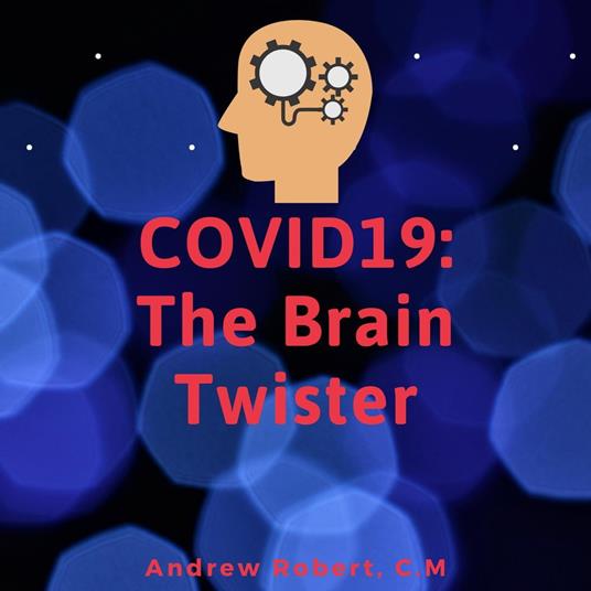 COVID19: The Brain Twister - C.M Andrew Robert - ebook