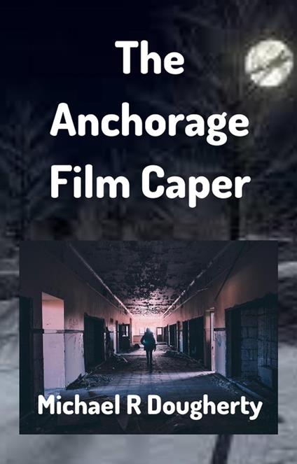The Anchorage Film Caper