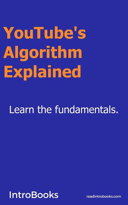 YouTube’s Algorithm Explained
