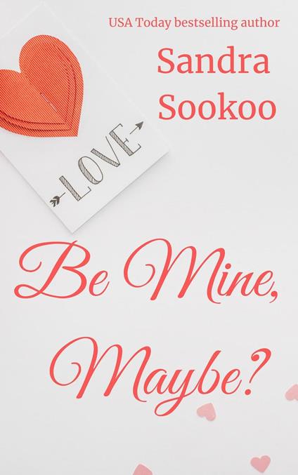 Be Mine, Maybe?