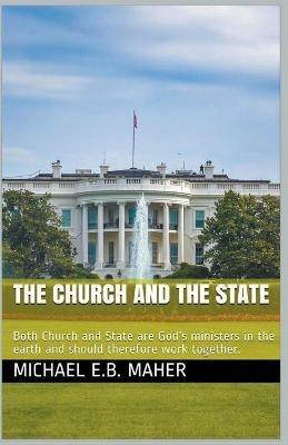 The Church and the State - Michael E B Maher - cover