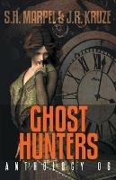 Ghost Hunters Anthology 06 - S H Marpel,J R Kruze - cover