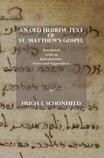 An Old Hebrew Text of St. Matthew's Gospel: Translated, with an Introduction Notes and Appendices