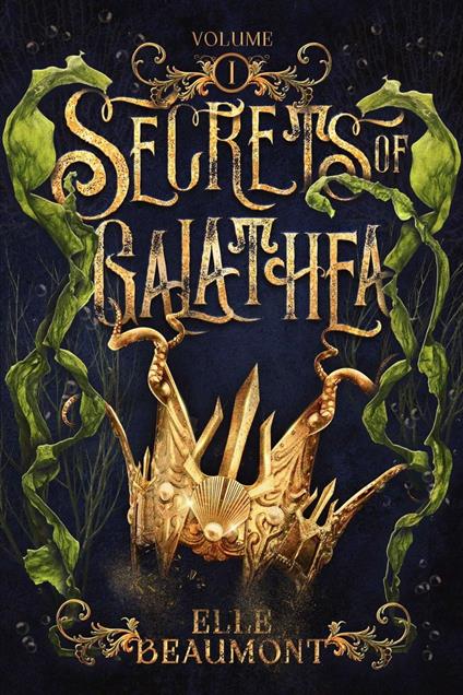 Secrets of Galathea Volume 1 - Elle Beaumont - ebook