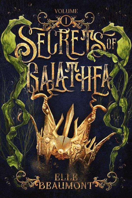Secrets of Galathea Volume 1 - Elle Beaumont - ebook