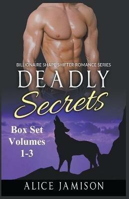 Deadly Secrets Box Set Volumes 1 - 3 Billionaire Shape-Shifter Romance Series - Alice Jamison - cover