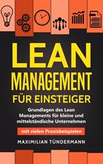 Lean Management für Einsteiger: Grundlagen des Lean Managements für Kleine und Mittelständische Unternehmen – mit Vielen Praxisbeispielen