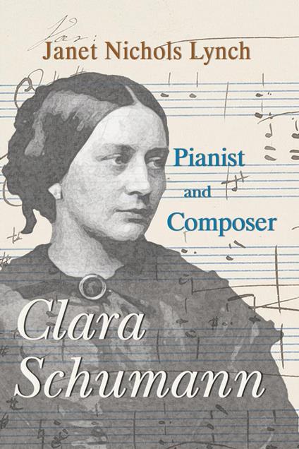 Clara Schumann, Pianist and Composer - Janet Nichols Lynch - ebook
