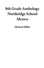 8th Grade Anthology Northridge School Mexico