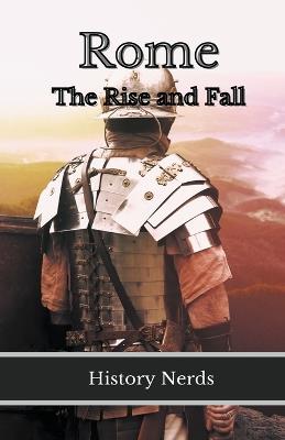Rome: The Rise and Fall - History Nerds - cover