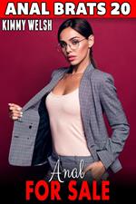 Anal For Sale : Anal Brats 20 (First Time Anal Sex Erotica)