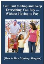 Get Paid to Shop and Keep Everything You Buy … Without Having to Pay! (How to Be a Mystery Shopper)