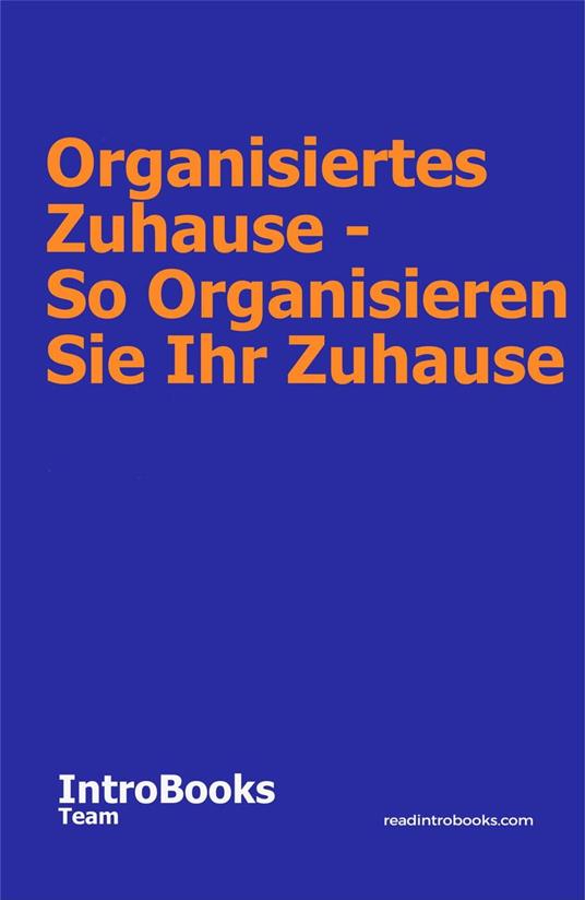 Organisiertes Zuhause - So Organisieren Sie Ihr Zuhause