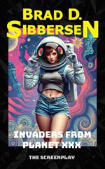 Invaders From Planet XXX - The Screenplay