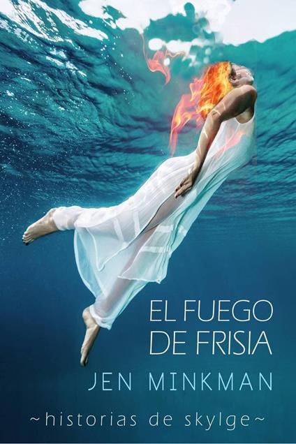 El Fuego de Frisia - Jen Minkman - ebook