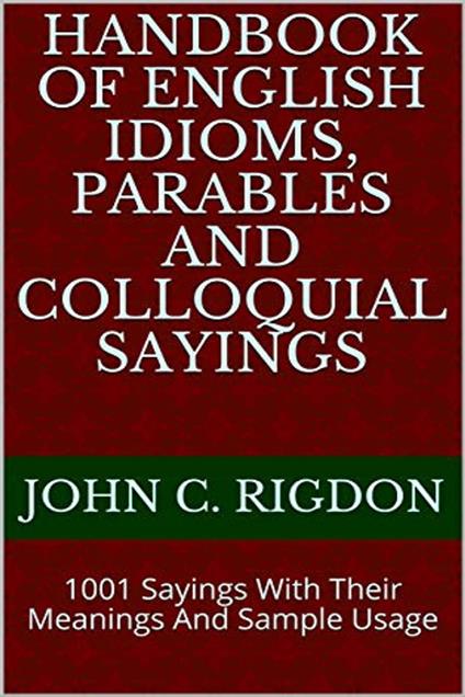 Handbook of English Idioms, Parables and Colloquial Sayings