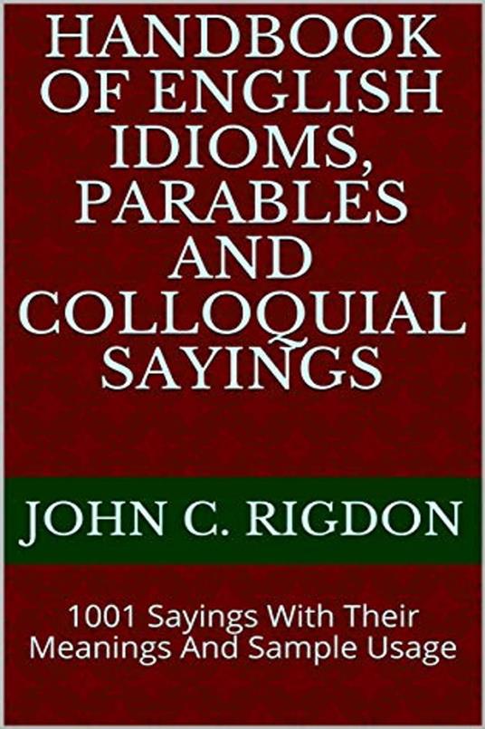 Handbook of English Idioms, Parables and Colloquial Sayings