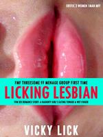 FMF Threesome FF Menage: Group First Time Licking Lesbian FFM Sex Romance Story- A Naughty Girl’s Eating Tongue & Wet Finger