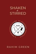 Shaken + Stirred: A Drinkmaker's Guide to Seasonal Cocktails