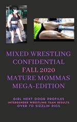 Mixed Wrestling Confidential Fall 2020 Mature Mommas Mega-Edition! *Girl Next Door Profiles*Intergender Wrestling Team Results*Over 70 Sizzlin Pics*