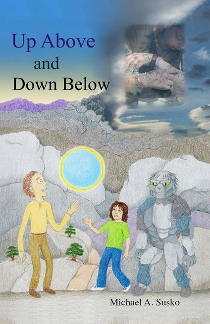 Up Above and Down Below - Michael A. Susko - ebook