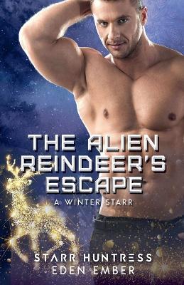 The Alien Reindeer's Escape - Eden Ember,Starr Huntress - cover
