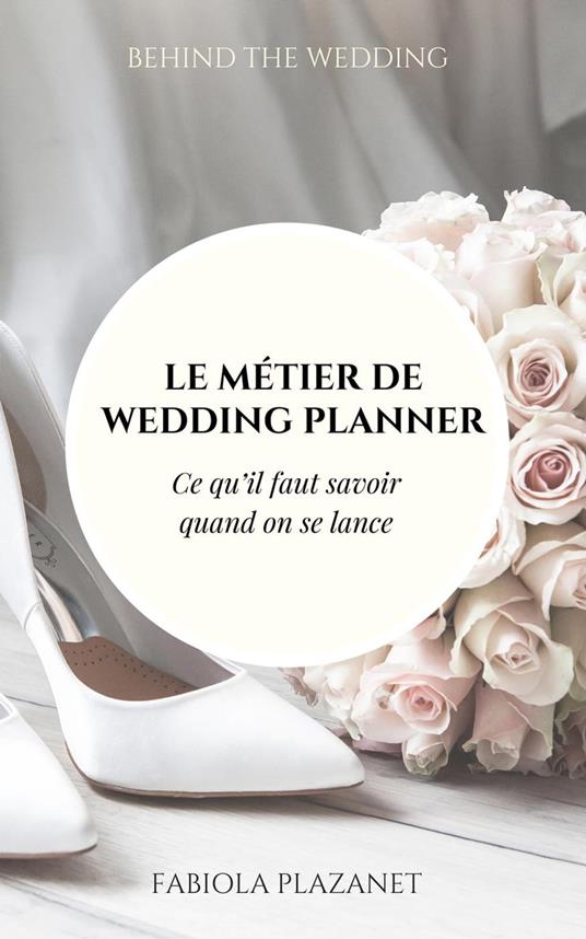 Le métier de wedding planner : Tout ce qu'il faut savoir quand on se lance dans l'organisation professionnelle de mariages