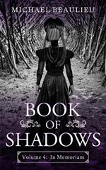 Book of Shadows 4: In Memoriam