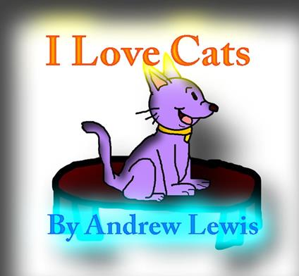 I Love Cats! - Andrew Lewis - ebook