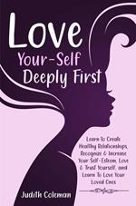 Love Your-Self Deeply First