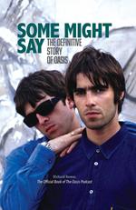 Some Might Say: The Definitive Story of Oasis