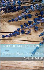 A Bride Maid's Secret: A Pride and Prejudice Sensual Intimate Novella