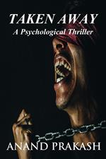 Taken Away: A Psychological Thriller