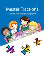 Master Fracions Addition, Subtraction And Multiplication