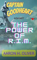 Captain Goodheart - Against The Power of R.I.M.