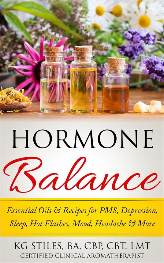 Hormone Balance Essential Oils & Recipes for PMS, Depression, Sleep, Hot Flashes, Mood, Headache & More