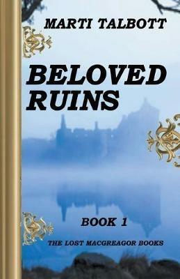 Beloved Ruins, Book 1 - Marti Talbott - cover