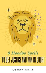8 Hoodoo Spells To Get Justice and Help You Win In Court