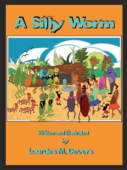 A Silly Worm - Lourdes M. Devers - ebook