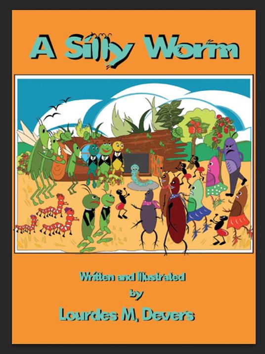 A Silly Worm - Lourdes M. Devers - ebook